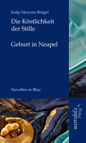 Novellen: “Die Köstlichkeit der Stille” und “Geburt in Neapel”