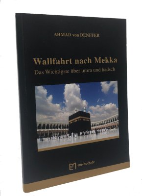 (Bild für) Wallfahrt nach Mekka, das Wichtigste über hadsch und umra