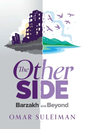 The Other Side: Barzakh and Beyond by Omar Suleiman The Other Side: Barzakh and Beyond by Omar Suleiman