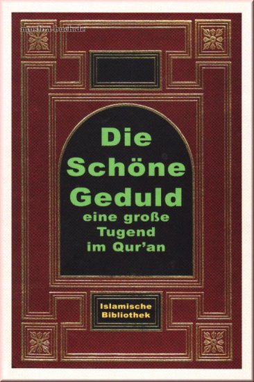 (Bild für) Die schöne Geduld, eine große Tugend im Qur`an