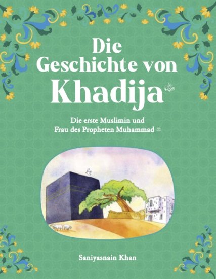 (Bild für) Die Geschichte von Khadija - die erste Muslimin und Frau des Propheten Muhammad (s)