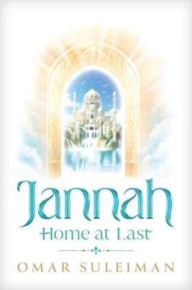 Jannah Home at Last by Omar Suleiman Jannah Home at Last by Omar Suleiman