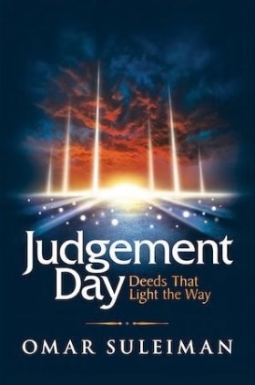 Judgement Day Deeds That Light The Way by Omar Suleiman Judgement Day Deeds That Light The Way by Omar Suleiman
