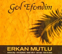 Erkan Mutlu Gel efendim