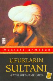 Ufuklarin SULTANI - Fatih Sultan Mehmed -